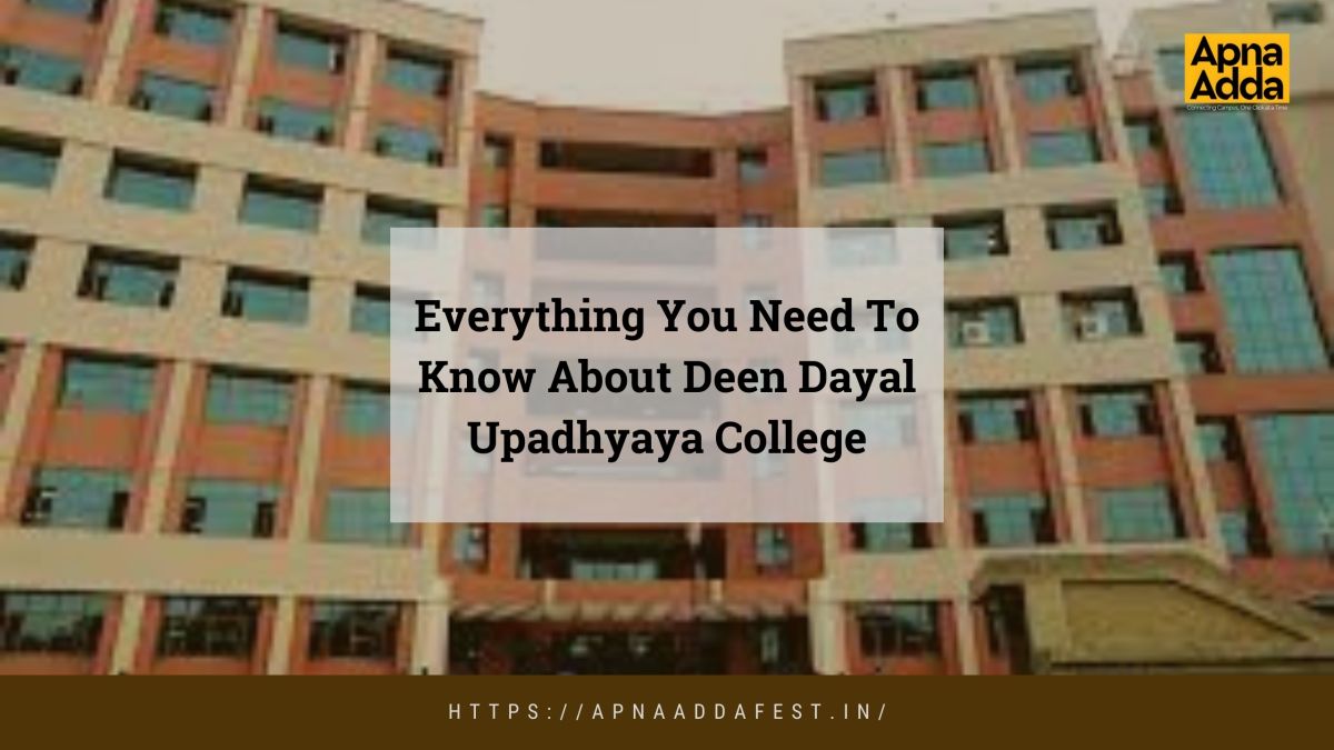 Everything You Need To Know About Deen Dayal Upadhyaya College