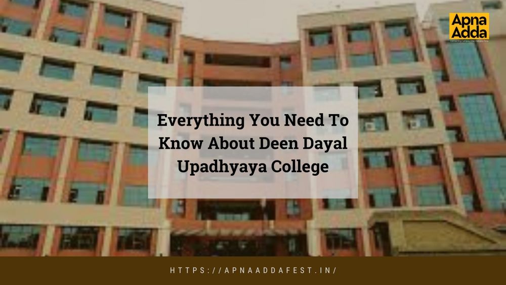 Dduc Everything You Need To Know About Deen Dayal Upadhyaya College