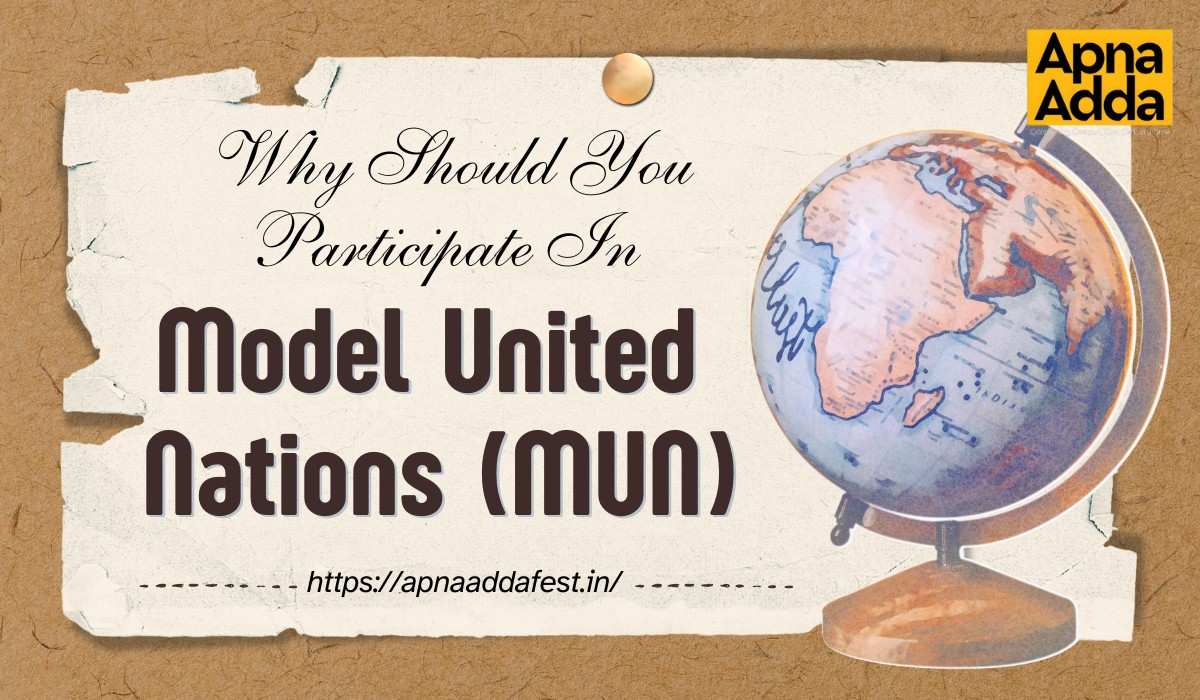 Why Should You Participate In Model United Nations (MUN)?