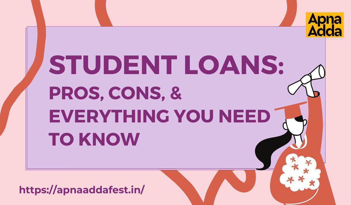 Student Loans: Pros, Cons, And Everything You Need To Know