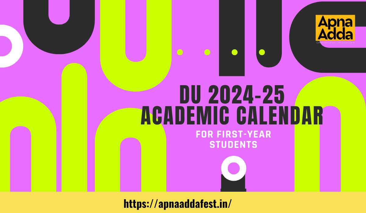 DU 2024-25 Academic Calendar for First-Year Students