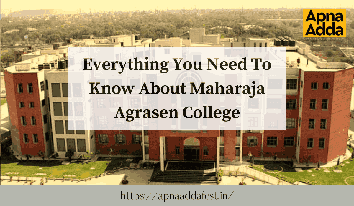 Everything You Need To Know About Maharaja Agrasen College, DU