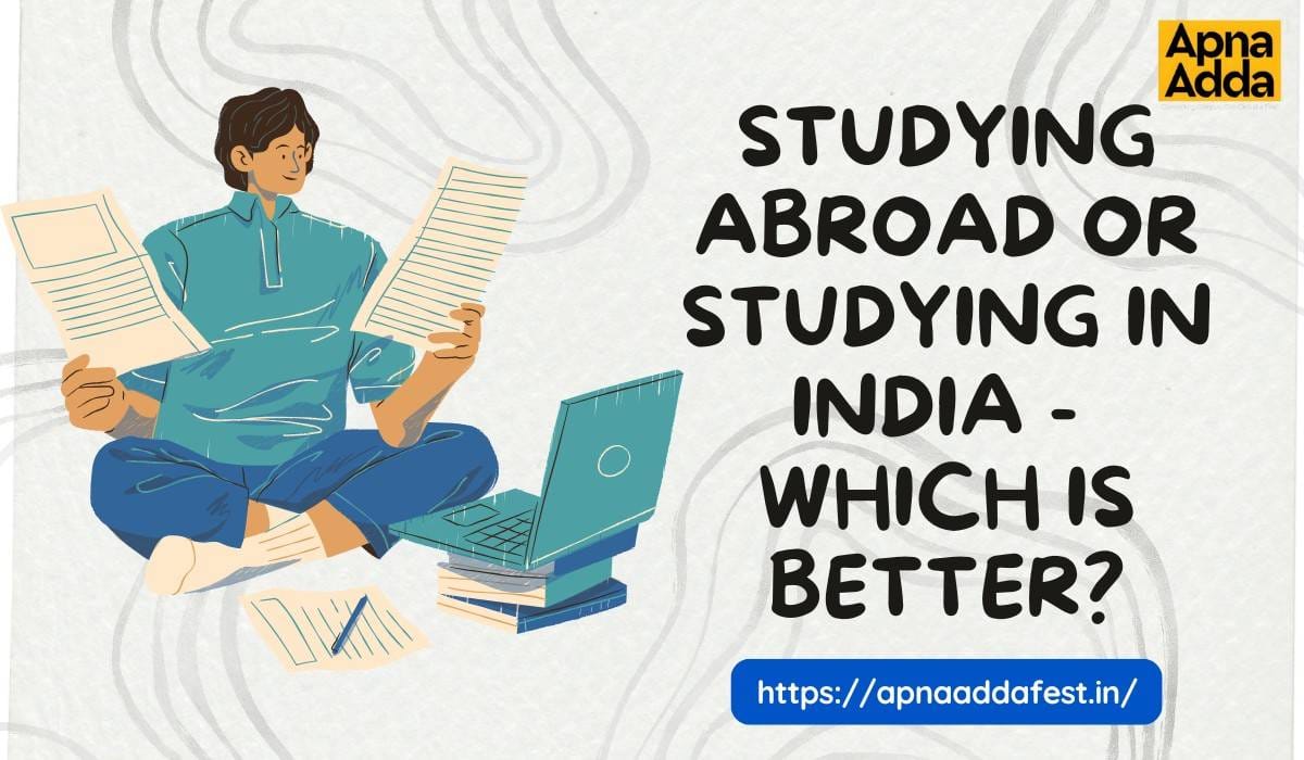 Studying Abroad Or Studying In India - Which Is Better?