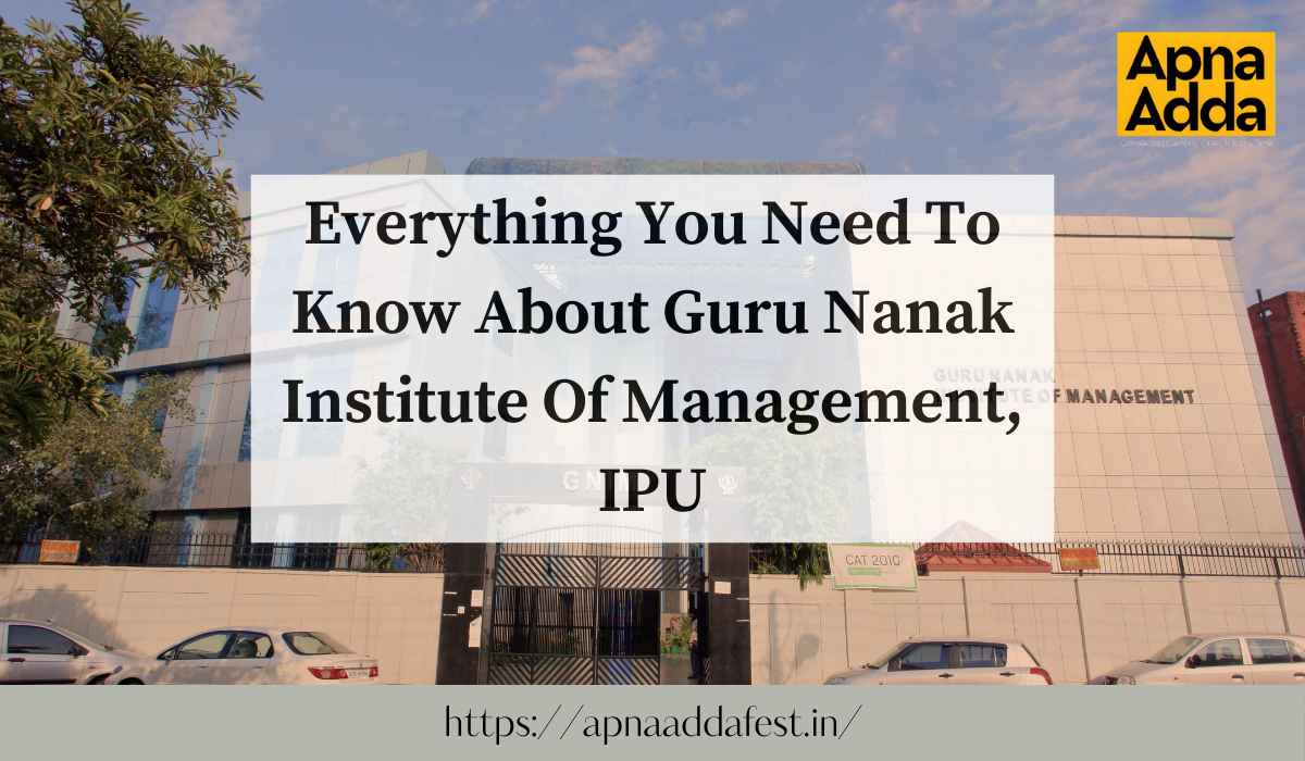 Everything You Need To Know About Guru Nanak Institute Of Management, IPU