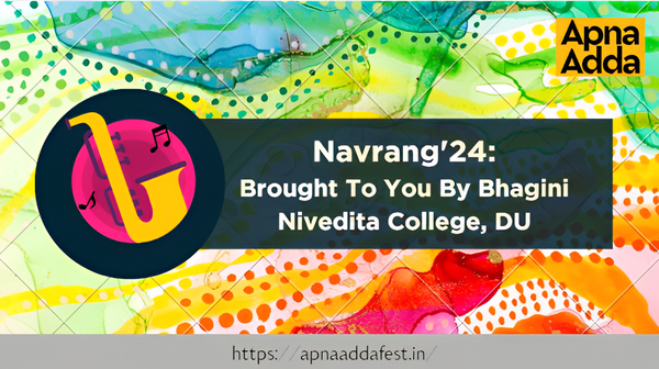Navrang'24: Brought To You By Bhagini Nivedita College, DU