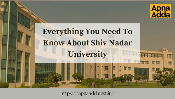                                        Things To Know About Shiv Nadar University