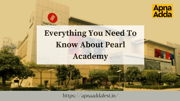 Everything You Need To Know About Pearl Academy