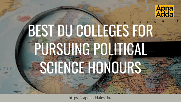                                      DU Colleges For Pursuing Political Science Honours