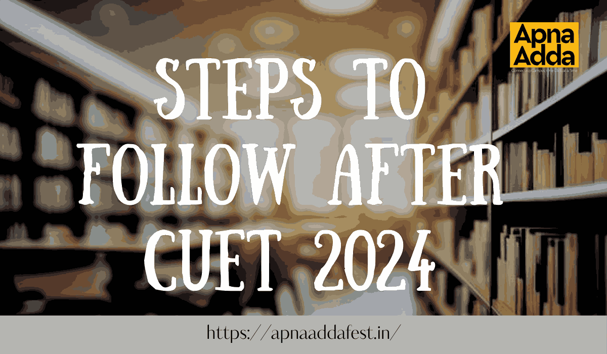 Steps to Follow After CUET 2024