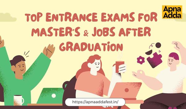 Top Entrance Exams for Master's And Jobs After Graduation