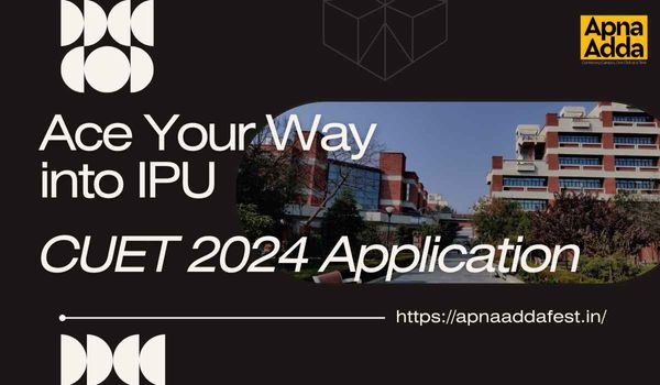 Ace Your Way into IPU: CUET 2024 Application Walkthrough