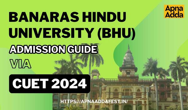 Complete BHU Admission Guide via CUET 2024: Steps & Tips