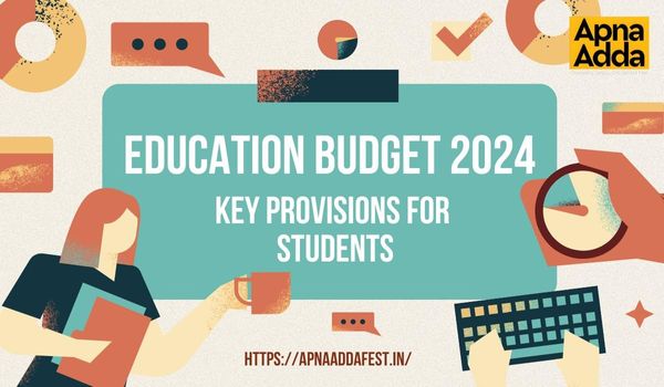 Education Budget 2024: Key Provisions for Students