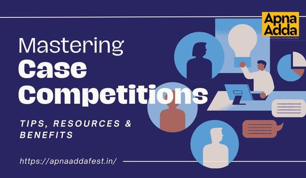 Mastering Case Competitions: Tips, Resources & Benefits